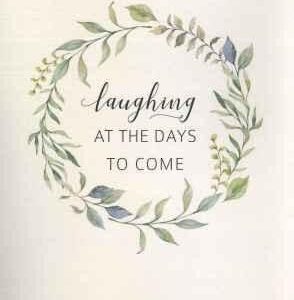 Laughing at the Days to Come