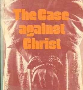Case Against Christ: Some Statements for the Defence