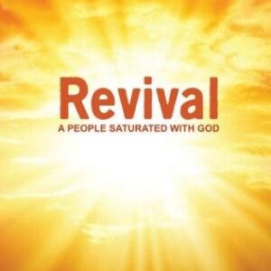 Revival - A people saturated with God
