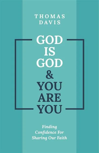 God is God & You are You - Finding Confidence for Sharing Our Faith