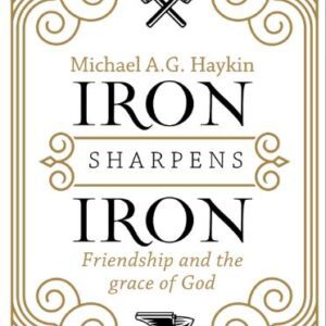 Book cover with title Iron Sharpens Iron by Michael Haykin