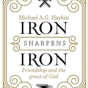 Book cover with title Iron Sharpens Iron by Michael Haykin