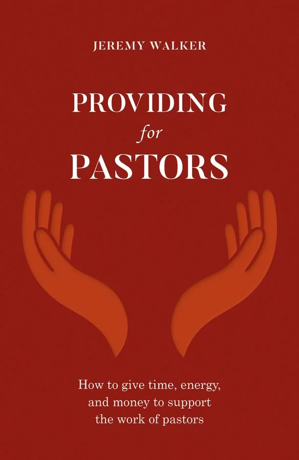 Providing for Pastors - How to give time, energy and money to support the work of pastors