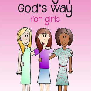 Growing Up God's Way - for Girls