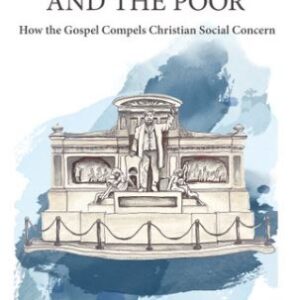 Spurgeon and the Poor - How the Gospel Compels Christian Social Concern