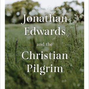 Jonathan Edwards and the Christian Pilgrim