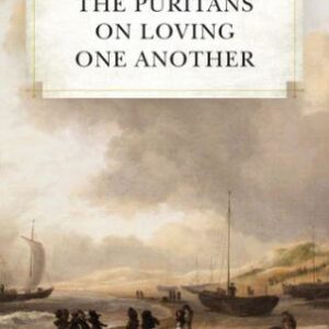 The Puritans on Loving One Another