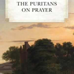 The Puritans on Prayer