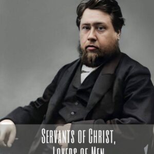 Servants of Christ, Lovers of Men - Spurgeon on Pastoral Ministry