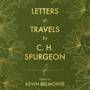 Letters & Travels by C H Spurgeon