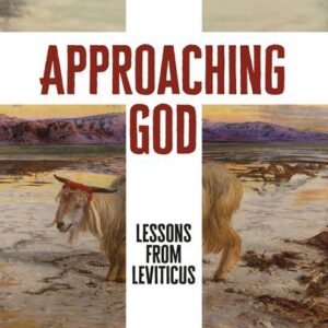Approaching God - Lessons from Leviticus