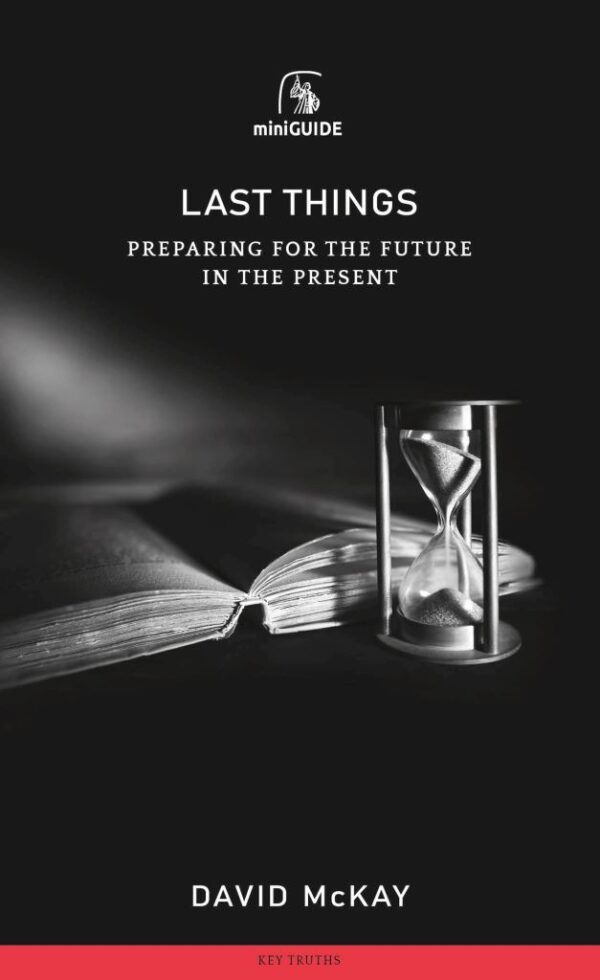Last Things - Preparing for the Future in the Present