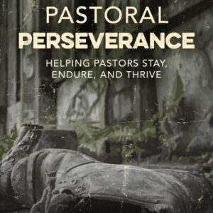 Pastoral Perseverance - Helping pastors stay, endure, and thrive