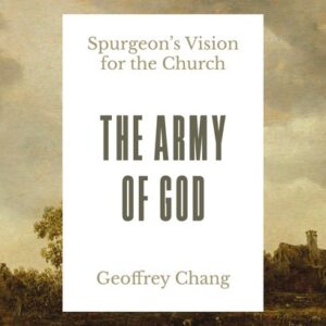 The Army of God - Spurgeon's Vision for the Church