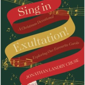 Sing in Exultation! - A Christmas Devotional Exploring our Favourite Carols