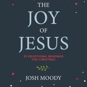 The Joy of Jesus - 25 Devotional Readings for Christmas