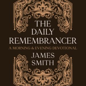 The Daily Remembrancer - A Morning & Evening Devotional