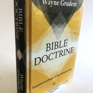 Bible Doctrine - Essential Teachings of the Christian Faith (Abridged)