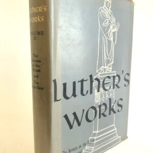 Luther's Works, vol. 21 - Sermons on the Mount and the Magnificat