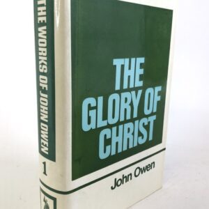 The Works of John Owen, vol. 1 - The Glory of Christ