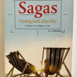 Sagas - Finding Faith after Fifty (Stories of Changed Lives)