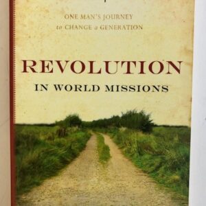 Revolution in World Missions (One Man's Journey to Change a Generation)