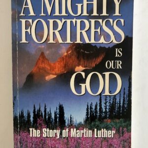A Mighty Fortress is our God - The Story of Martin Luther
