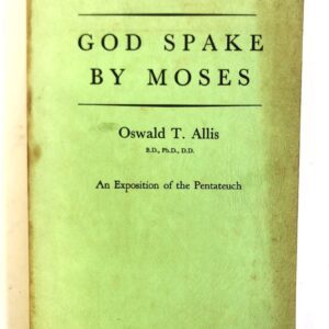 God Spake by Moses - The Pentateuch