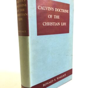 Calvin's Doctrine of the Christian Life