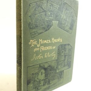 Homes, Haunts and Friends of John Wesley