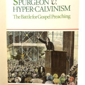 Spurgeon vs Hyper-Calvinism