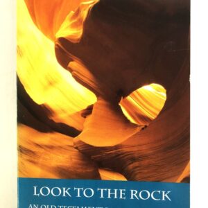 Look to the Rock - Old Testament Background to Understanding Christ