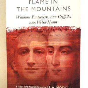 Flame in the Mountains - Williams Pantycelyn, Ann Griffiths and the Welsh Hymn