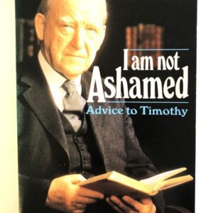I am Not Ashamed - Advice to Timothy
