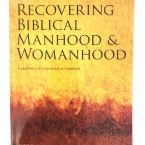 Recovering Biblical Manhood and Womanhood