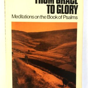 From Grace to Glory, Meditations on Psalms