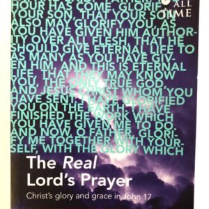 The Real Lord's Prayer - John 17
