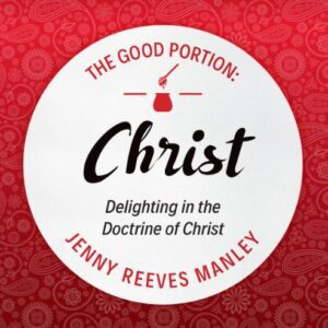 The Good Portion: Christ (4)