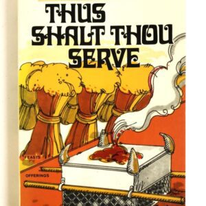 Thus Shalt Thou Serve Offerings and Feasts of Israel