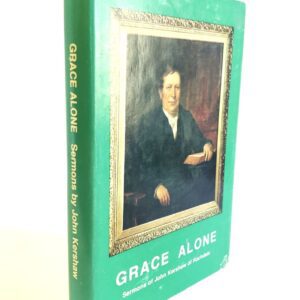Grace Alone - Sermons of John Kershaw of Rochdale