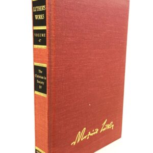 Luther's Works, Vol. 47 - Christian in Society, Vol. IV