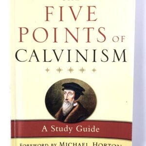 Five Points of Calvinism Study Guide