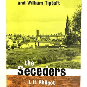 Seceders - Story of J C Philpot and William Tiptaft