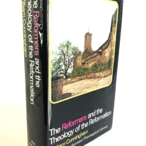 Reformers and the Theology of the Reformation