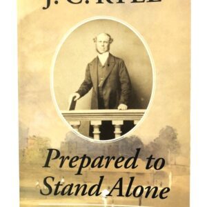 J C Ryle - Prepared to Stand Alone