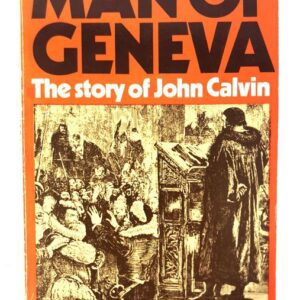 Man of Geneva - The Story of John Calvin