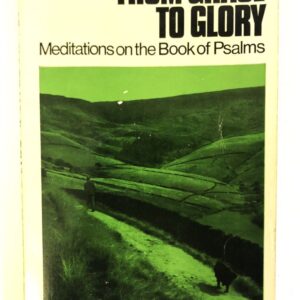 From Grace to Glory - Meditations on the Book of Psalms
