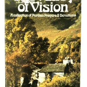 Valley of Vision - Puritan Prayers