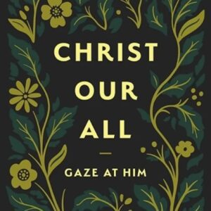 Christ Our All - Gaze at Him