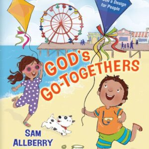 God's Go-Togethers - A Celebration of God's Design for People